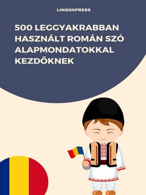 cover image of 500 Leggyakrabban Használt Román Szó Alapmondatokkal Kezdőknek